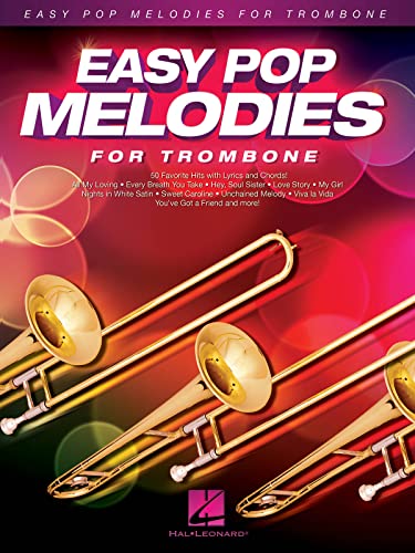Easy Pop Melodies for Trombone: 50 Favorite Hits with Lyrics and Chords Easy Pop Melodies for Trombone: 50 Favorite Hits with Lyrics and Chords von Hal Leonard
