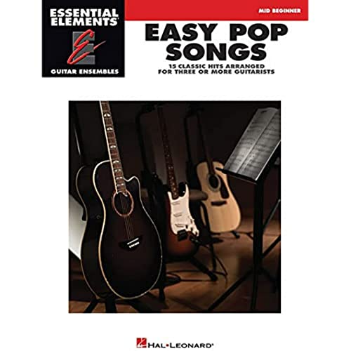 Essential Elements Guitar Ensemble - Easy Pop Songs. 15 Classic Hits Arranged for Three or More Guitarists Essential Elements Guitar Ensemble - Easy Pop Songs. 15 Classic Hits Arranged for Three or More Guitarists