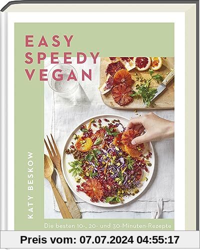 Easy Speedy Vegan: Die besten 10-, 20- und 30-Minuten-Rezepte - Das schnellste vegane Kochbuch - Einfache Zutaten, unkomplizierte Zubereitung. Perfekt für vegane Anfänger und Profis.