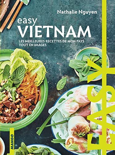 Easy Vietnam: Les meilleures recettes de mon pays tout en images von MANGO