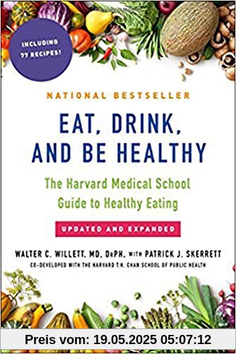 Eat, Drink, and Be Healthy: The Harvard Medical School Guide to Healthy Eating