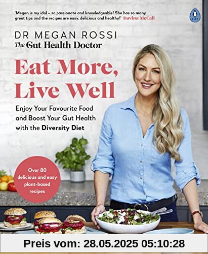 Eat More, Live Well: Enjoy Your Favourite Food and Boost Your Gut Health with The Diversity Diet. The Sunday Times Bestseller