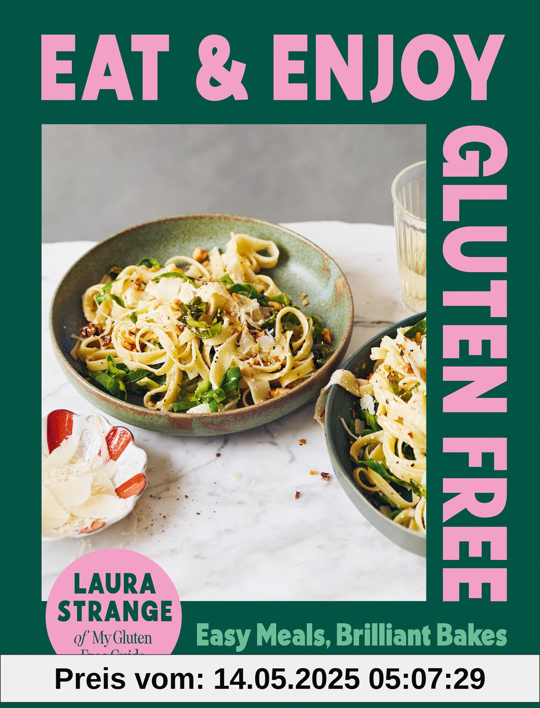 Eat and Enjoy Gluten Free: Easy Meals, Brilliant Bakes and Delicious Desserts