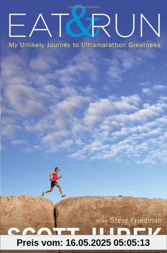 Eat and Run: My Unlikely Journey to Ultramarathon Greatness