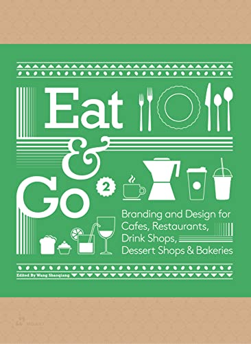 Eat & Go 2: Branding and Design for Cafés, Restaurants, Drink Shops, Dessert Shops & Bakeries von HOAKI BOOKS S.L.