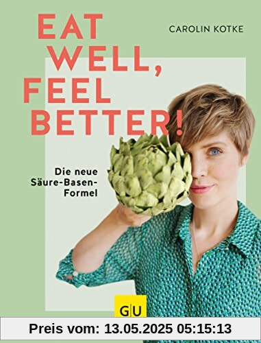 Eat well, feel better: Die neue Säure-Basen-Formel (GU Einzeltitel Gesunde Ernährung)
