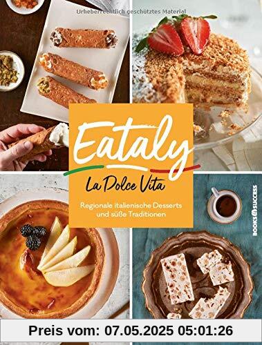 Eataly - La Dolce Vita: Regionale Italienische Desserts und süße Traditionen