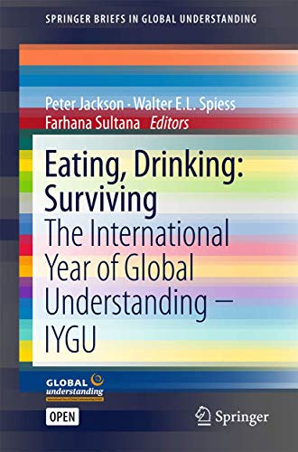 Eating, Drinking: Surviving: The International Year of Global Understanding - IYGU (SpringerBriefs in Global Understanding) von Springer