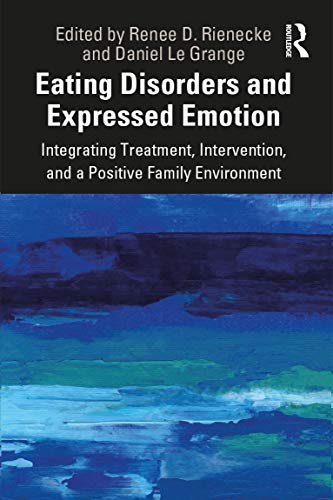 Eating Disorders and Expressed Emotion: Integrating Treatment, Intervention, and a Positive Family Environment von Routledge