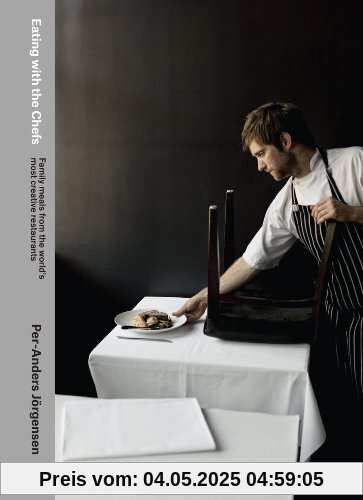 Eating with the Chefs: Family meals from the world's most creative restaurants Eating with the Chefs: Family meals from the world's most creative restaurants