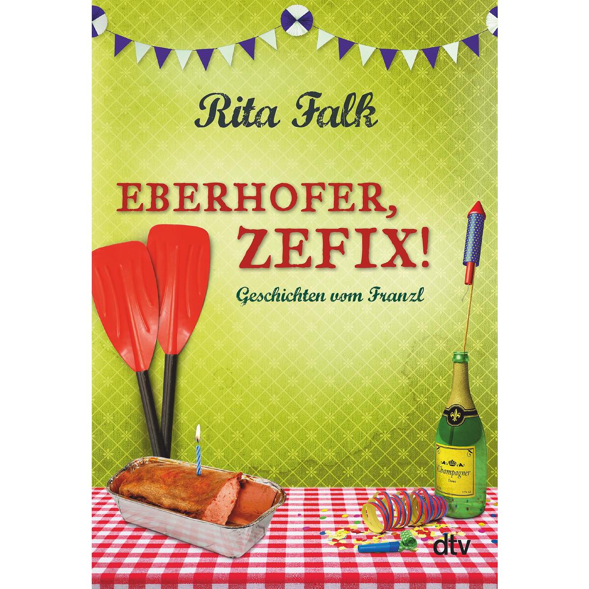 Eberhofer, Zefix! von dtv Verlagsgesellschaft