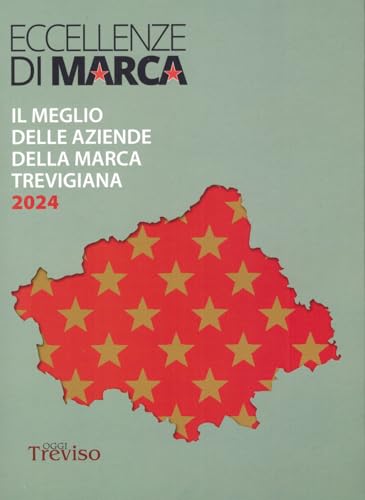 Eccellenze di marca. Il meglio delle aziende della marca trevigiana 2024 Eccellenze di marca. Il meglio delle aziende della marca trevigiana 2024 von De Bastiani