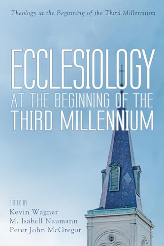 Ecclesiology at the Beginning of the Third Millennium (Theology at the Beginning of the Third Millennium) von Pickwick Publications