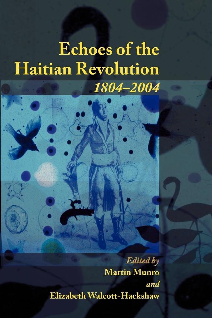 Echoes of the Haitian Revolution 1804-2004 von University of the West Indies Press