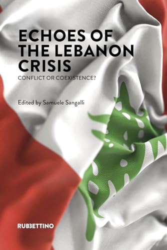 Echoes of the Lebanon crisis. Conflict or coexistence? (Varia) von Rubbettino