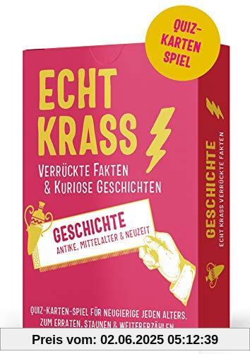 Echt krass verrückte Fakten & kuriose Geschichten. Quiz-Spiel GESCHICHTE. Wer löst die Rätsel und findet die unglaublichen Wahrheiten? (Echt krass ... ... Stories aus Antike, Mittelalter & Neuzeit