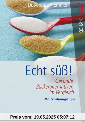 Echt süß!: Gesunde Zuckeralternativen im Vergleich  Mit Ernährungstipps