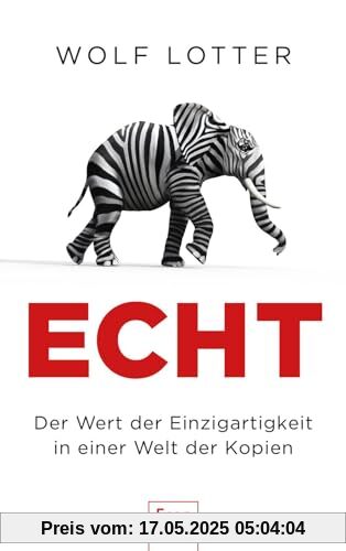 Echt: Der Wert der Einzigartigkeit in einer Welt der Kopien | Warum wir Originale so sehr lieben
