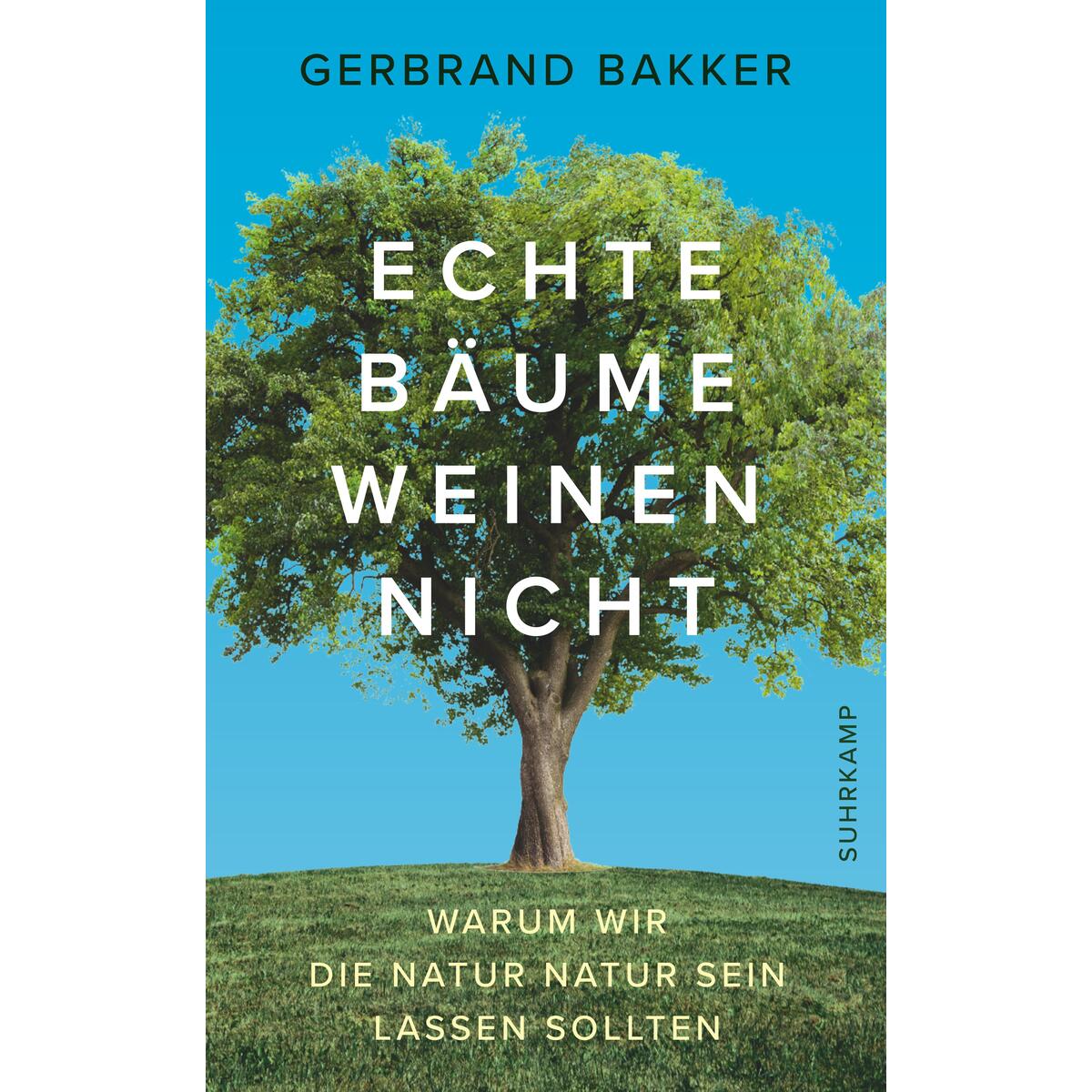 Echte Bäume weinen nicht von Suhrkamp Verlag