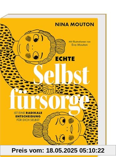Echte Selbstfürsorge ist eine radikale Entscheidung für dich selbst: Der Bestseller aus Belgien Echte Selbstfürsorge ist eine radikale Entscheidung für dich selbst: Der Bestseller aus Belgien