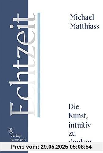 Echtzeit: Die Kunst, intuitiv zu denken Echtzeit: Die Kunst, intuitiv zu denken
