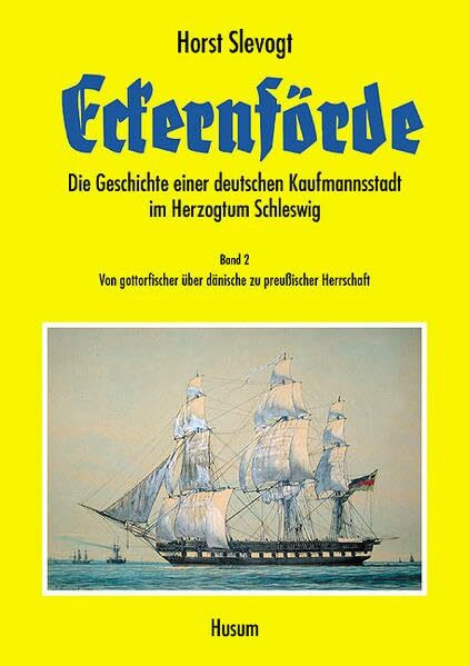 Eckernförde - Die Geschichte einer deutschen Kaufmannsstadt im Herzogtum Schleswig, Band 2: Vo...