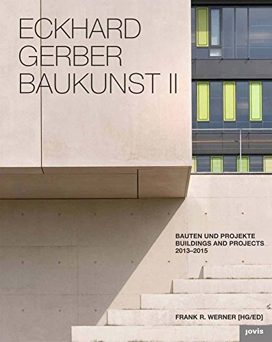 Eckhard Gerber Baukunst 2: Bauten und Projekte 2013–2016 von Jovis
