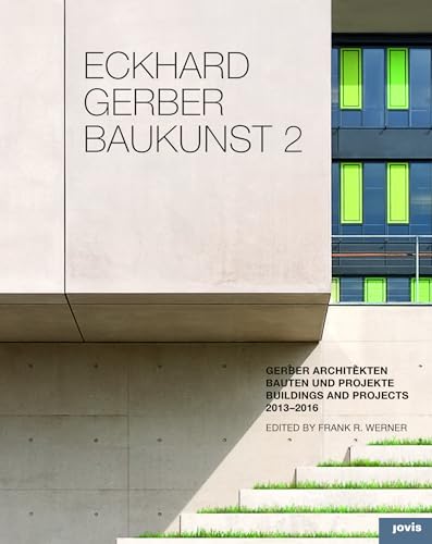 Eckhard Gerber Baukunst 2: Bauten und Projekte 2013–2016
