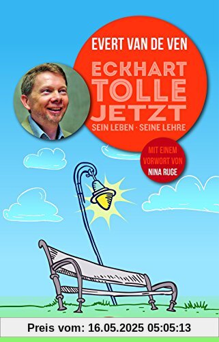 Eckhart Tolle - Jetzt: sein Leben, seine Lehre
