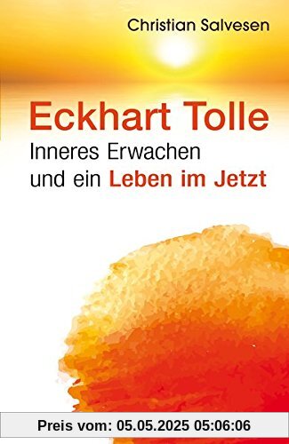 Eckhart Tolle: Inneres Erwachen und ein Leben im JETZT