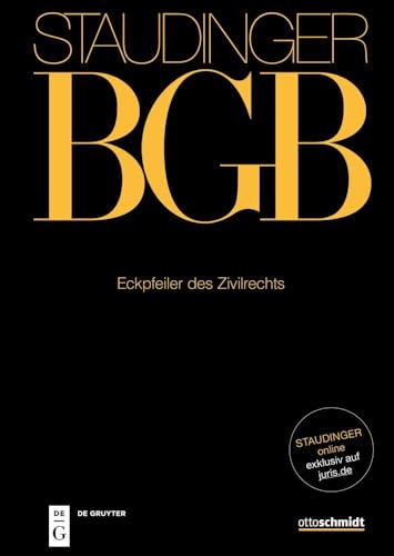 Eckpfeiler des Zivilrechts: J. von Staudingers Kommentar zum Bürgerlichen Gesetzbuch mit Einführungsgesetz und Nebengesetzen von Otto Schmidt/De Gruyter
