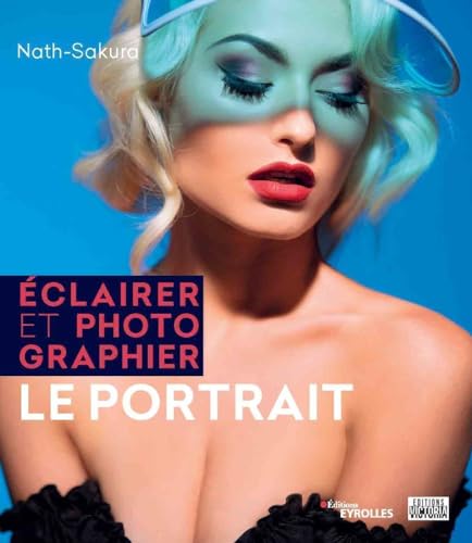 Eclairer et photographier le portrait: Ouvrage en coédtion avec les Editions Victoria