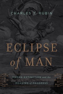 Eclipse of Man: Human Extinction and the Meaning of Progress von Encounter Books