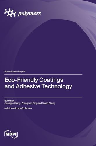 Eco-Friendly Coatings and Adhesive Technology Eco-Friendly Coatings and Adhesive Technology von MDPI AG