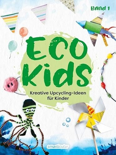 Eco Kids: Kreative Upcycling-Ideen für Kinder