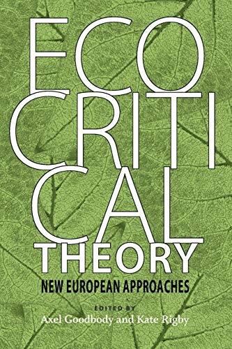 Ecocritical Theory: New European Approaches (Under the Sign of Nature: Explorations in Ecocriticism) von University of Virginia Press