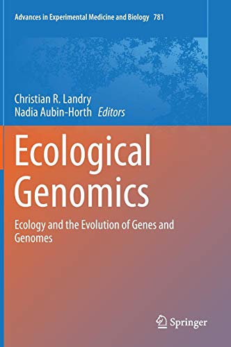 Ecological Genomics: Ecology and the Evolution of Genes and Genomes (Advances in Experimental Medicine and Biology, Band 781)