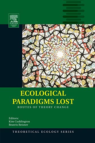 Ecological Paradigms Lost: Routes of Theory Change (Theoretical Ecology Series, Volume 2) von Academic Press