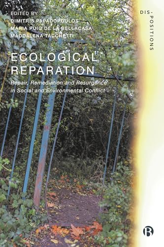 Ecological Reparation: Repair, Remediation and Resurgence in Social and Environmental Conflict (Dis-positions: Troubling Methods and Theory in STS) von Bristol University Press