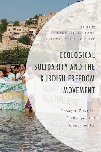 Ecological Solidarity and the Kurdish Freedom Movement: Thought, Practice, Challenges, and Opportunities (Environment and Society) von Lexington Books