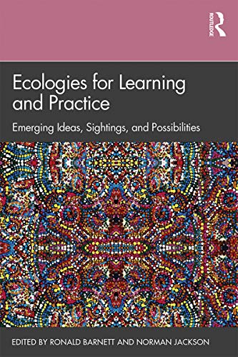 Ecologies for Learning and Practice: Emerging Ideas, Sightings, and Possibilities