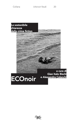 Econoir. La sostenibile chiarezza della crime fiction (UrbiNoir studi) von Aras Edizioni