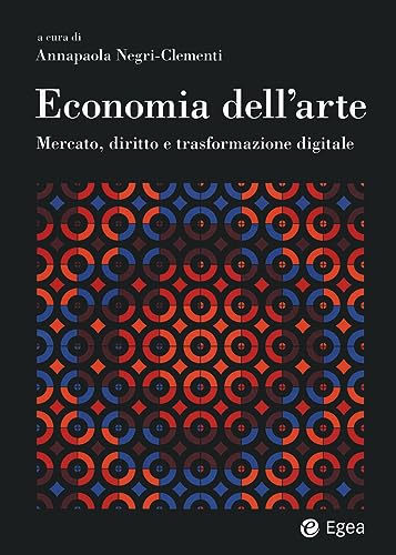 Economia dell'arte. Mercato, diritto e trasformazione digitale (Reference)