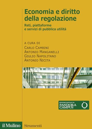 Economia e diritto della regolazione. Reti, piattaforme e servizi di pubblica utilità (Strumenti) von Il Mulino