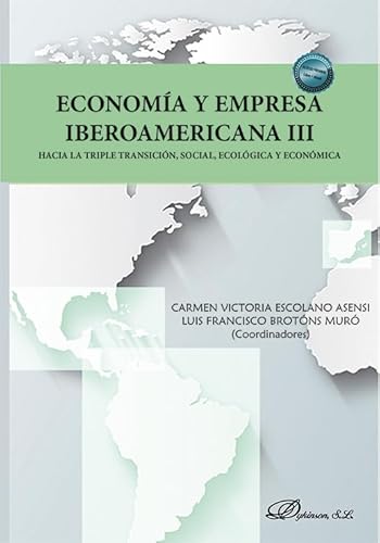 Economía y empresa iberoamericana III: Hacia la triple transición, social, ecológica y económica von Editorial Dykinson, S.L.
