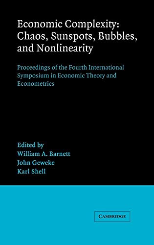 Economic Complexity: Chaos, Sunspots, Bubbles, and Nonlinearity: Chaos, Sunspots, Bubbles, and Nonlinearity: Proceedings of the Fourth International ... Symposia in Economic Theory and Econometrics) von Cambridge University Press