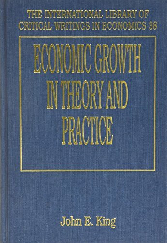 Economic Growth in Theory and Practice: A Kaldorian Perspective (International Library of Crit...