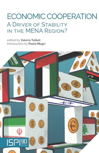 Economic cooperation. A driver of stability in the MENA region? (ISPI) von Ledizioni