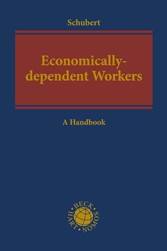 Economically-dependent Workers as Part of a Decent Economy: International, European and Comparative Perspective (Beck international)