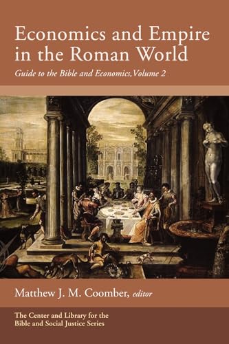 Economics and Empire in the Roman World: Guide to the Bible and Economics, Volume 2 (Center and Library for the Bible and Social Justice) von Cascade Books
